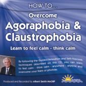 How to Overcome Agrophobia and Claustrophobia - Albert Smith